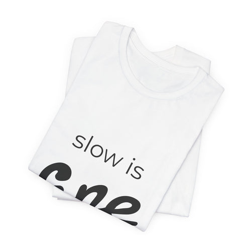 slow is fine — tee