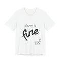 slow is fine — tee
