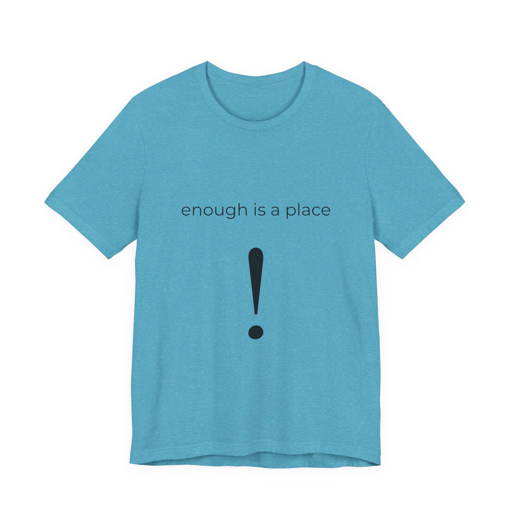 enough is a place — tee