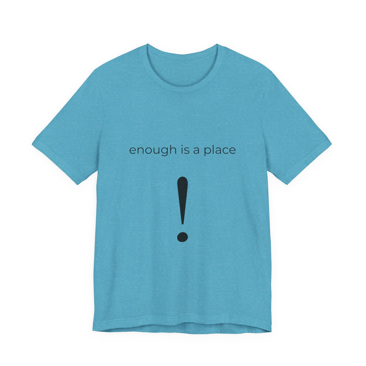 enough is a place — tee